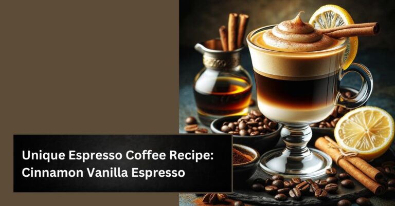 Unique Espresso Coffee Recipe: Cinnamon Vanilla Espresso